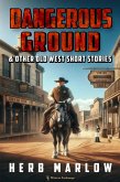 Dangerous Ground and Other Old West Short Stories (eBook, ePUB) Dangerous Ground and Other Old West Short Stories (eBook, ePUB)