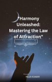 Harmony Unleashed Mastering the Law of Attraction 1 (eBook, ePUB)