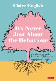 It's Never Just About The Behaviour (eBook, ePUB)