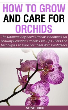 How to Grow and Care for Orchids (Profitable gardening, #9) (eBook, ePUB) - Hock, Steve