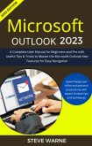 Microsoft Outlook 2023: A Complete User Manual For Beginners And Pro With Useful Tips & Tricks To Master the Microsoft Outlook New Features for Easy Navigation (eBook, ePUB)