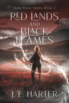 Red Lands and Black Flames (Dark Magic Series, #2) (eBook, ePUB) - Harter, J. E.
