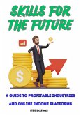 Skills for the Future: A Guide to Profitable and Online Income Platforms (eBook, ePUB)