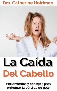 Cover La Caída Del Cabello: Herramientas y consejos para enfrentar la pérdida de pelo (eBook, ePUB)