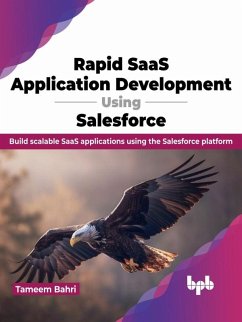 Rapid SaaS Application Development Using Salesforce: Build Scalable SaaS Applications Using the Salesforce Platform (eBook, ePUB) - Bahri, Tameem