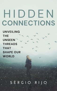 Hidden Connections: Unveiling the Unseen Threads that Shape Our World (eBook, ePUB) - Rijo, Sergio