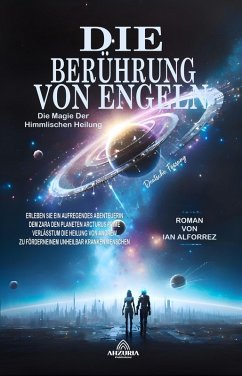 Die Berührung Von Engeln - Die Magie Der Himmlischen Heilung (eBook, ePUB) - Alforrez, Ian
