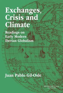 Exchanges, Crisis and Climate : Readings on Early Modern Iberian Globalism - Gil-Osle, Juan Pablo