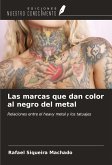 Las marcas que dan color al negro del metal
