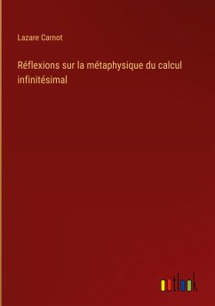 Réflexions sur la métaphysique du calcul infinitésimal - Carnot, Lazare