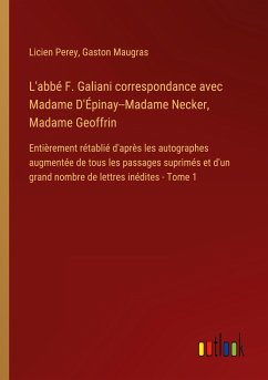 L'abbé F. Galiani correspondance avec Madame D'Épinay--Madame Necker, Madame Geoffrin - Perey, Licien; Maugras, Gaston