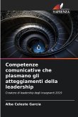 Competenze comunicative che plasmano gli atteggiamenti della leadership