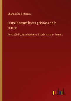 Histoire naturelle des poissons de la France - Moreau, Charles Émile