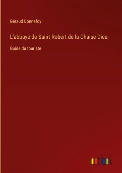 L'abbaye de Saint-Robert de la Chaise-Dieu