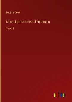 Manuel de l'amateur d'estampes - Dutuit, Eugène