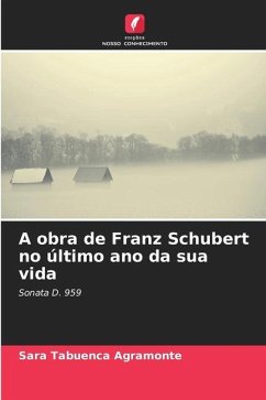 A obra de Franz Schubert no último ano da sua vida - Tabuenca Agramonte, Sara