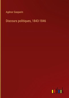 Discours politiques, 1843-1846 - Gasparin, Agénor