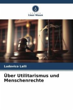 Über Utilitarismus und Menschenrechte - Lalli, Ludovico
