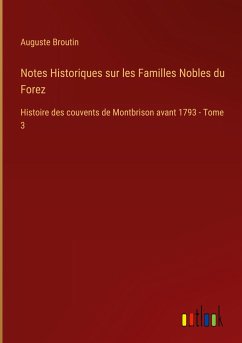 Notes Historiques sur les Familles Nobles du Forez - Broutin, Auguste