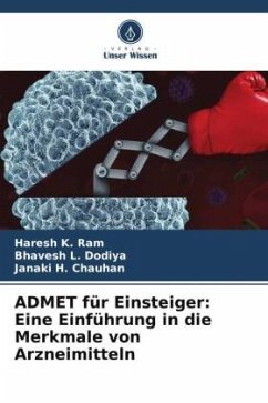 ADMET für Einsteiger: Eine Einführung in die Merkmale von Arzneimitteln - Ram, Haresh K.;Dodiya, Bhavesh L.;Chauhan, Janaki H.