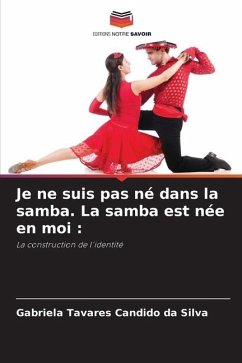 Je ne suis pas né dans la samba. La samba est née en moi : - Tavares Candido da Silva, Gabriela