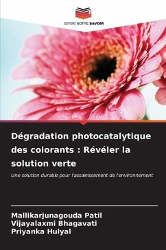 Dégradation photocatalytique des colorants : Révéler la solution verte - Patil, Mallikarjunagouda;Bhagavati, Vijayalaxmi;Hulyal, Priyanka