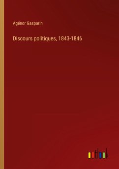 Discours politiques, 1843-1846 - Gasparin, Agénor