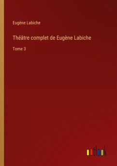 Théâtre complet de Eugène Labiche