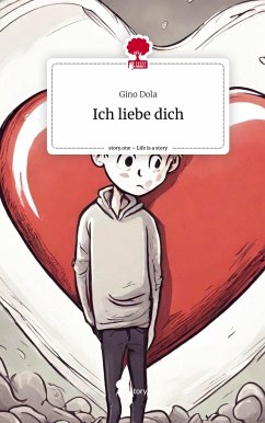 Ich liebe dich. Life is a Story - story.one - Dola, Gino
