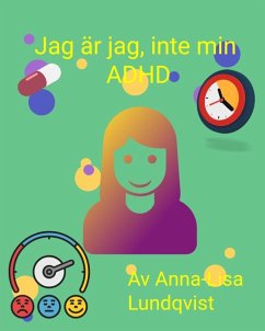 Jag Är Jag, Inte Min ADHD (eBook, ePUB) - Lundqvist, Anna-Lisa