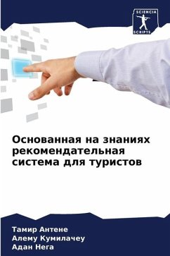 Osnowannaq na znaniqh rekomendatel'naq sistema dlq turistow - Antene, Tamir;Kumilacheu, Alemu;Nega, Adan