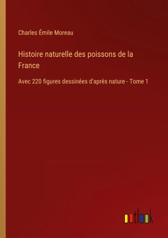 Histoire naturelle des poissons de la France - Moreau, Charles Émile