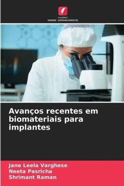 Avanços recentes em biomateriais para implantes - Leela Varghese, Jane;Pasricha, Neeta;Raman, Shrimant