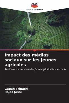 Impact des médias sociaux sur les jeunes agricoles - Tripathi, Gagan;Joshi, Rajat