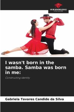 I wasn't born in the samba. Samba was born in me: - Tavares Candido da Silva, Gabriela