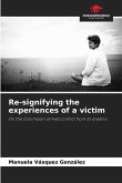 Re-signifying the experiences of a victim