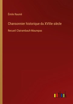 Chansonnier historique du XVIIIe siècle - Raunié, Émile