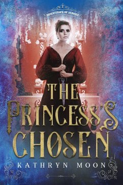 The Princess's Chosen (Inheritance of Hunger, #2) (eBook, ePUB) - Moon, Kathryn