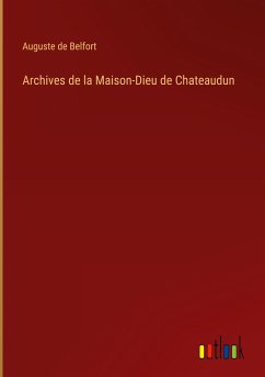 Archives de la Maison-Dieu de Chateaudun - Belfort, Auguste De