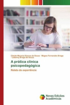 A prática clínica psicopedagógica - Sousa, Cileide Macena Soares de;Braga, Magna Fernandes;Souza, Lidianny Braga de