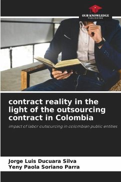contract reality in the light of the outsourcing contract in Colombia - Ducuara Silva, Jorge Luis;Soriano Parra, Yeny Paola