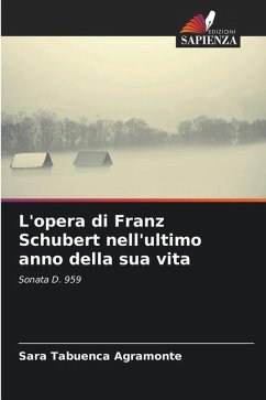 L'opera di Franz Schubert nell'ultimo anno della sua vita - Tabuenca Agramonte, Sara