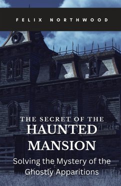 The Secret of the Haunted Mansion - Northwood, Felix