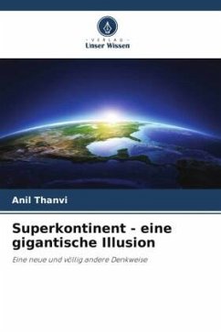 Superkontinent - eine gigantische Illusion - Thanvi, Anil
