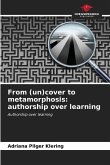 From (un)cover to metamorphosis: authorship over learning