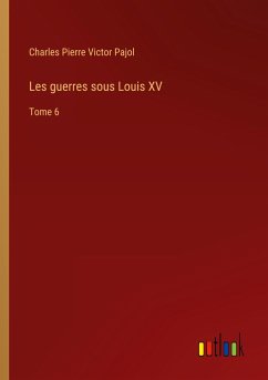 Les guerres sous Louis XV - Pajol, Charles Pierre Victor