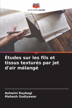 Études sur les fils et tissus texturés par jet d'air mélangé - Raybagi, Ashwini;Gudiyawar, Mahesh