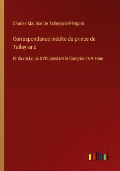 Correspondance inédite du prince de Talleyrand