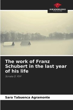 The work of Franz Schubert in the last year of his life - Tabuenca Agramonte, Sara