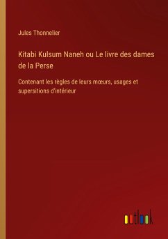 Kitabi Kulsum Naneh ou Le livre des dames de la Perse